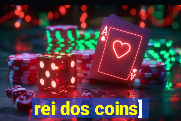 rei dos coins]